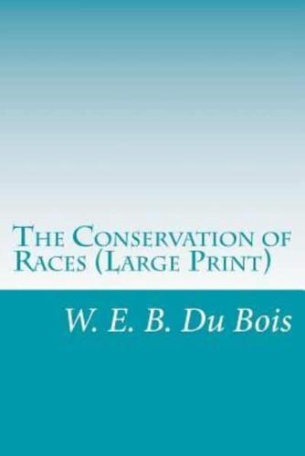 The Conservation of Races (Large Print)
