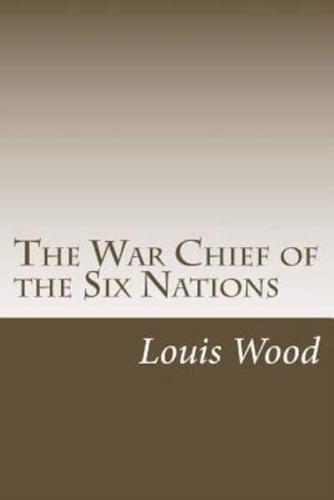 The War Chief of the Six Nations