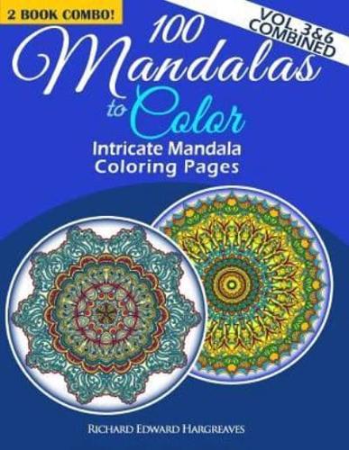 100 Mandalas to Color - Intricate Mandala Coloring Pages - Vol. 3 & 6 Combined