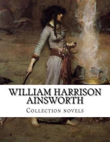 William Harrison Ainsworth, Collection Novels