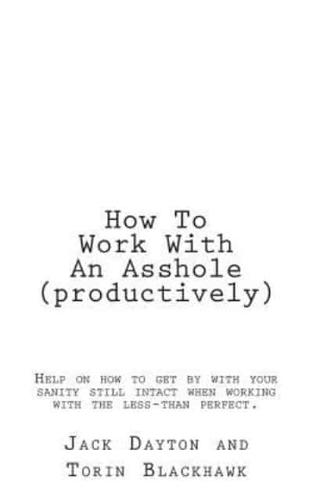 How to Work With an Asshole (Productively)