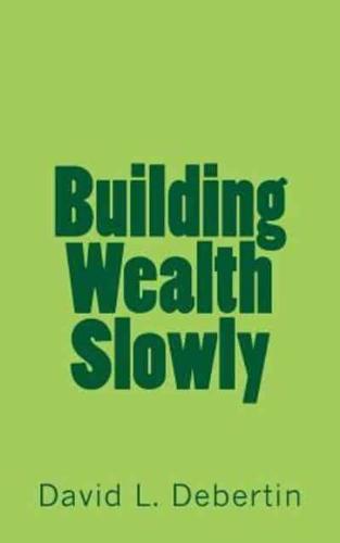 Building Wealth Slowly