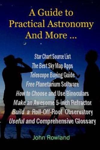 A Guide to Practical Astronomy And More ...
