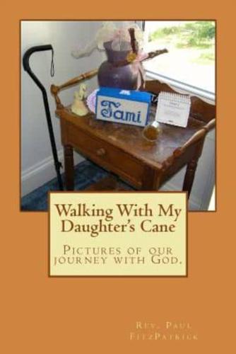 Walking With My Daughter's Cane