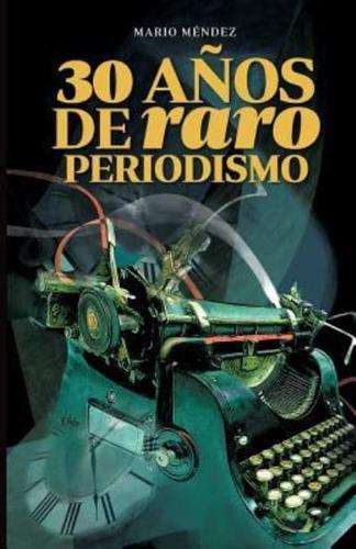 30 Anos De Raro Periodismo