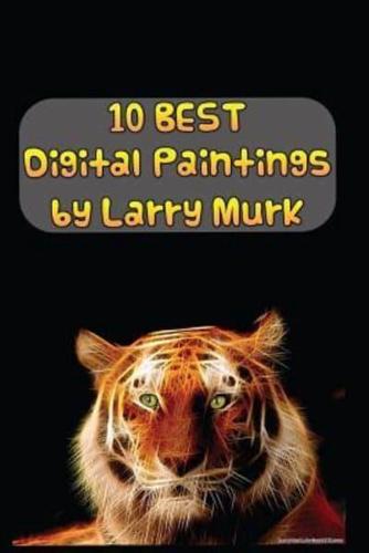10 BEST Digital Paintings by Larry Murk