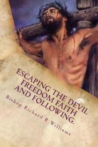 Escaping the Devil Freedom Faith and Following