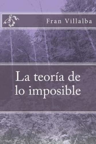 La Teoria De Lo Imposible