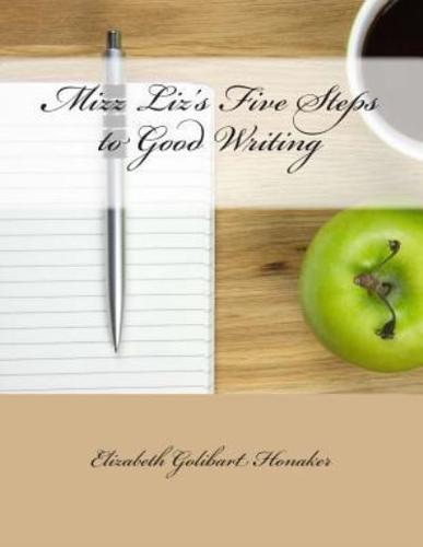 Mizz Liz's Five Steps to Good Writing