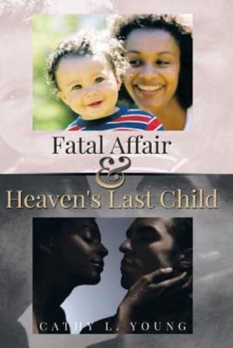 Fatal Affair and Heaven's Last Child