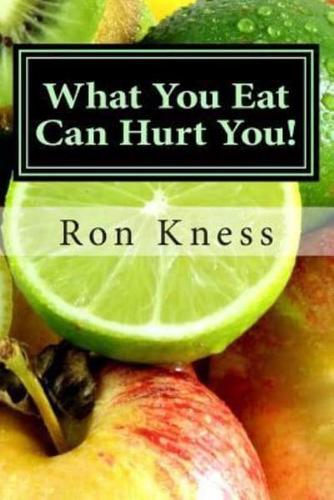 What You Eat Can Hurt You!