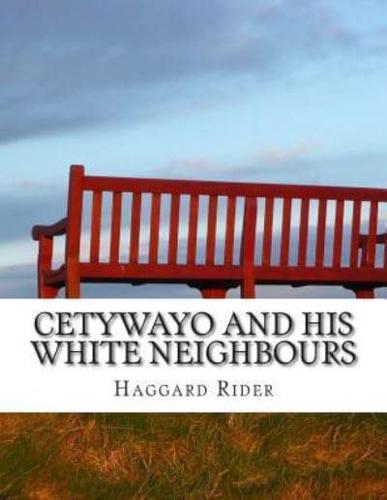 Cetywayo and His White Neighbours