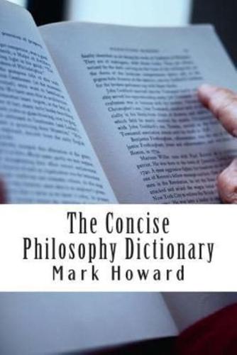The Concise Philosophy Dictionary