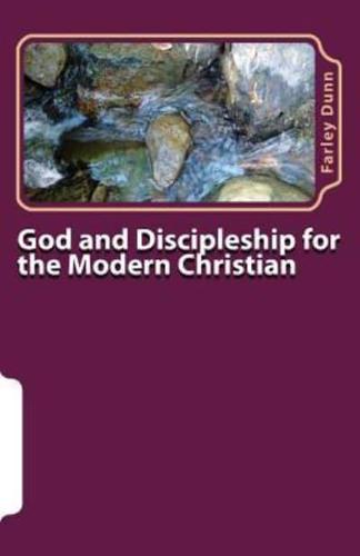 God and Discipleship for the Modern Christian Vol 1