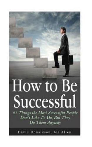 How to Be Successful