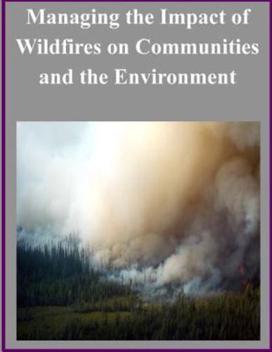Managing the Impact of Wildfires on Communities and the Environment