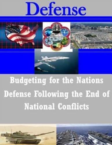 Budgeting for the Nations Defense Following the End of National Conflicts