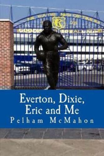 Everton, Dixie, Eric and Me