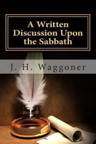 A Written Discussion Upon the Sabbath
