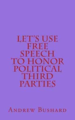 Let's Use Free Speech to Honor Political Third Parties