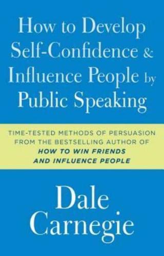 How to Develop Self-Confidence & Influence People by Public Speaking