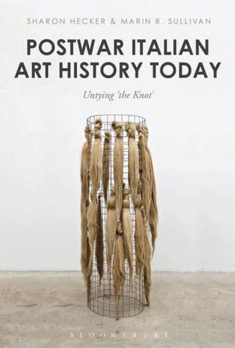 Postwar Italian Art History Today: Untying 'the Knot'