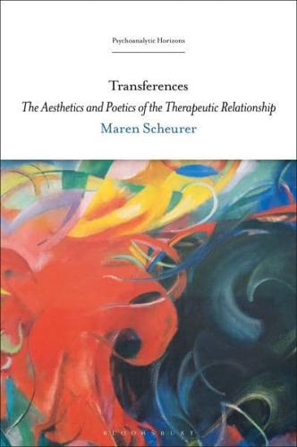 Transferences: The Aesthetics and Poetics of the Therapeutic Relationship