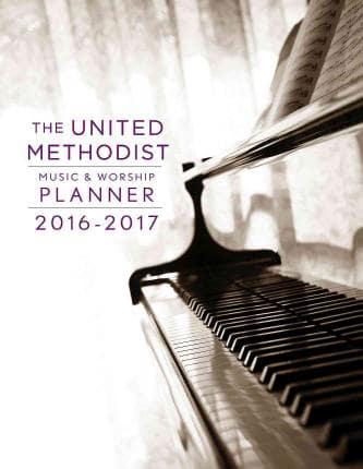 The United Methodist Music & Worship Planner 2016-2017