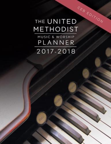 United Methodist Music & Worship Planner 2017-2018 CEB Edition