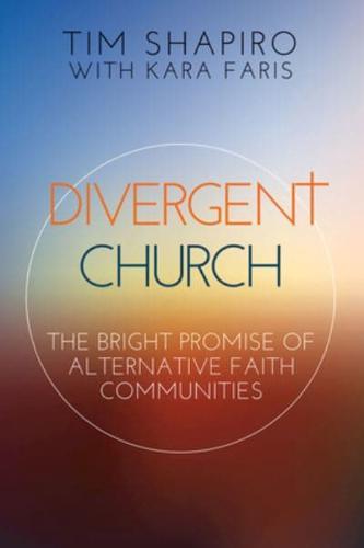 Divergent Church: The Bright Promise of Alternative Faith Communities