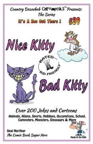 Nice Kitty - Bad Kitty - Over 200 Jokes + Cartoons - Animals, Aliens, Sports, Holidays, Occupations, School, Computers, Monsters, Dinosaurs & More in Black and White