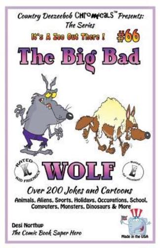 The Big Bad Wolf - Over 200 Jokes + Cartoons - Animals, Aliens, Sports, Holidays, Occupations, School, Computers, Monsters, Dinosaurs & More - In Black and White
