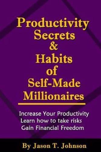 Productivity Secrets and Habits of Self-Made Millionaires