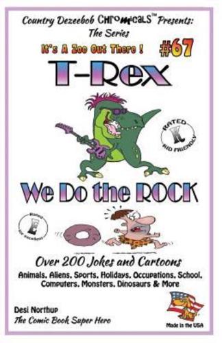 T-Rex We Do the Rock - Over 200 Jokes + Cartoons - Animals, Aliens, Sports, Holidays, Occupations, School, Computers, Monsters, Dinosaurs & More- In Black and White