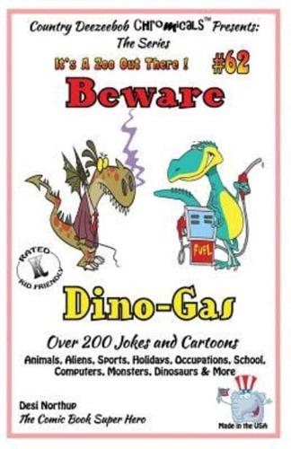 Beware Dino-Gas - Over 200 Jokes + Cartoons - Animals, Aliens, Sports, Holidays, Occupations, School, Computers, Monsters, Dinosaurs & More- In Black and White