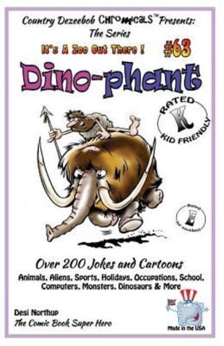 Dino - Phant - Over 200 Jokes + Cartoons - Animals, Aliens, Sports, Holidays, Occupations, School, Computers, Monsters, Dinosaurs & More- In Black and White