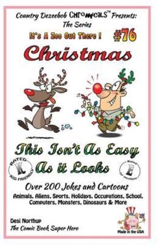 Christmas - This Isn't as Easy as It Looks - Over 200 Jokes + Cartoons - Animals, Aliens, Sports, Holidays, Occupations, School, Computers, Monsters, Dinosaurs & More - In Black and White