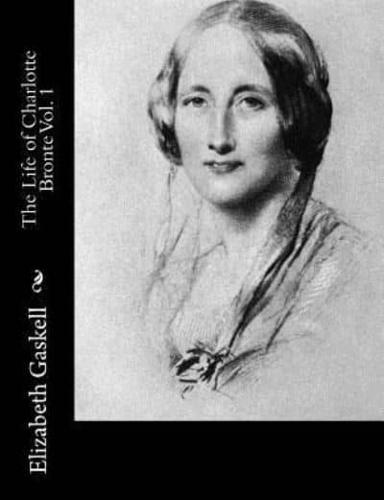 The Life of Charlotte Bronte Vol. 1
