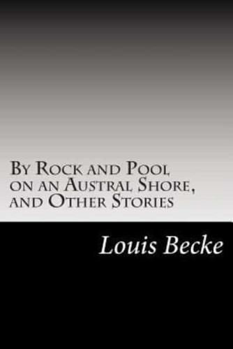 By Rock and Pool on an Austral Shore, and Other Stories