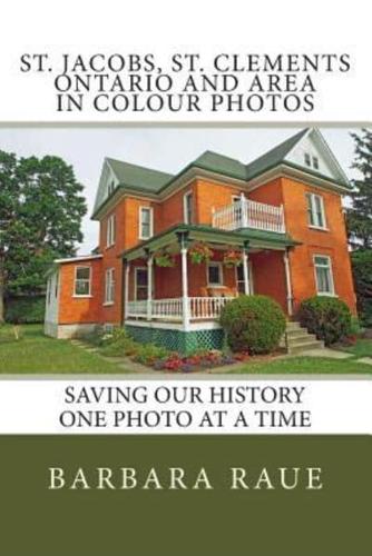 St. Jacobs, St. Clements Ontario and Area in Colour Photos