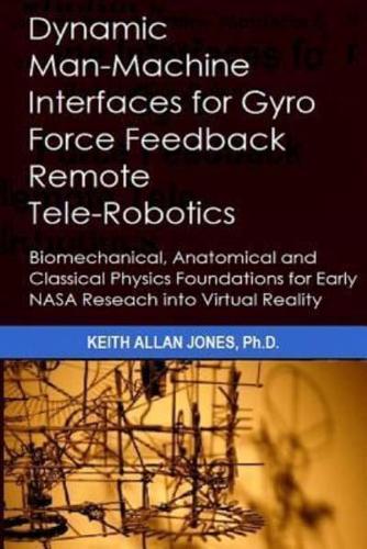 Dynamic Man-Machine Interfaces for Gyro Force Feedback Remote Tele-Robotics