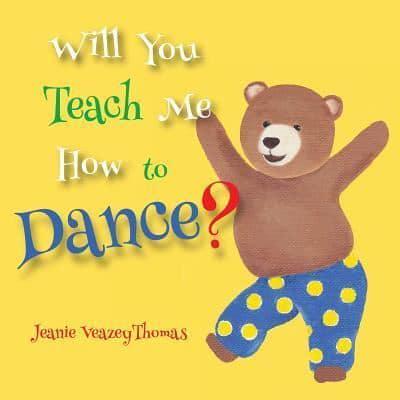 Will You Teach Me How To Dance?