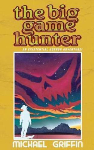 The Big Game Hunter: Volume 20: The Demons in Our Shadows