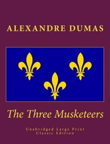 The Three Musketeers Unabridged Large Print Classic Edition