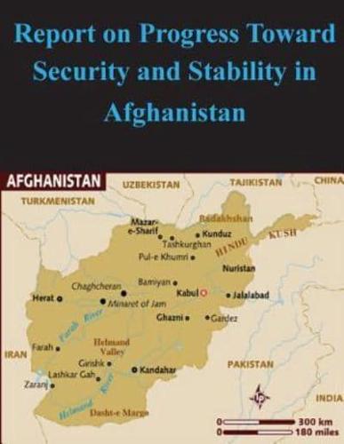 Report on Progress Toward Security and Stability in Afghanistan
