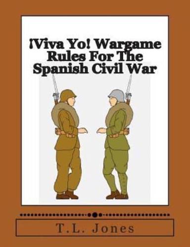 ãViva Yo! Wargame Rules for the Spanish Civil War