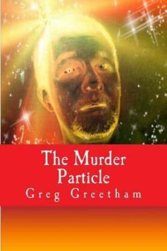 The Murder Particle
