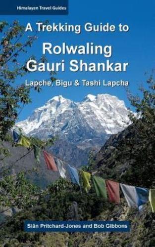 A Trekking Guide to Rolwaling & Gauri Shankar: Lapche, Bigu & Tashi Lapcha
