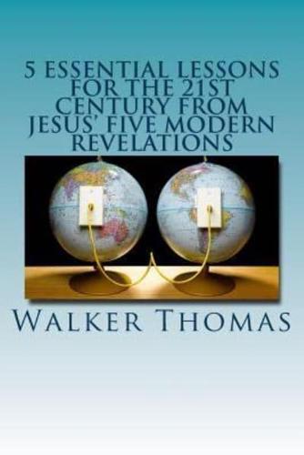 5 Essential Lessons for the 21st Century from Jesus' Five Modern Revelations