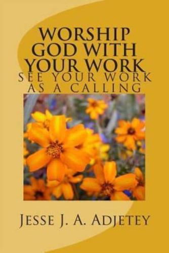 Worship God With Your Work